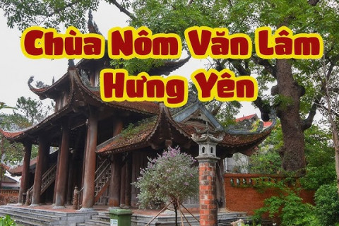 Chùa Nôm (Hưng Yên): Trở Về Chốn Bình Yên Ngàn Năm Tuổi