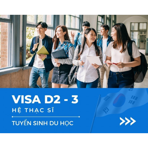 CHƯƠNG TRÌNH THẠC SĨ VISA D2-3