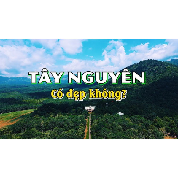 Tây Nguyên – vùng đất của những dải mây vờn trên đỉnh núi